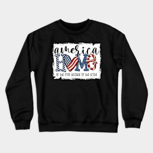 Home Of The Free Because Of The Brave 4 Th Of July Crewneck Sweatshirt